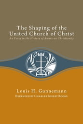 Shaping of the United Church of Christ: