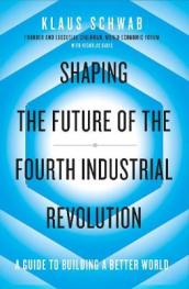 Shaping the Future of the Fourth Industrial Revolution