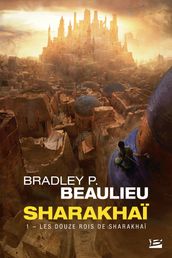 Sharakhaï, T1 : Les Douze Rois de Sharakhaï