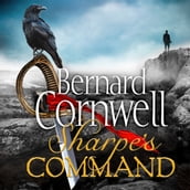 Sharpe s Command: The latest thrilling adventure from the bestselling master of historical fiction (The Sharpe Series, Book 14)