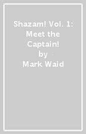 Shazam! Vol. 1: Meet the Captain!