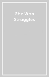 She Who Struggles