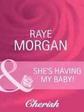 She s Having My Baby! (Having the Boss s Baby, Book 5) (Mills & Boon Cherish)