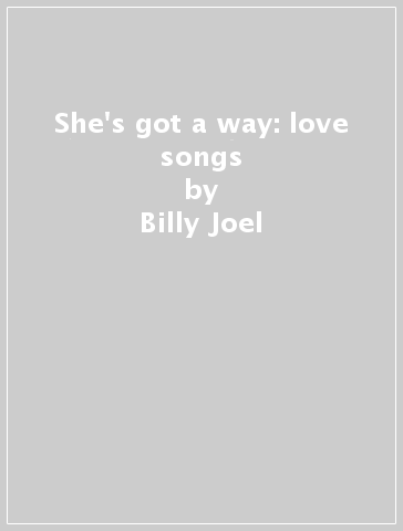 She's got a way: love songs - Billy Joel