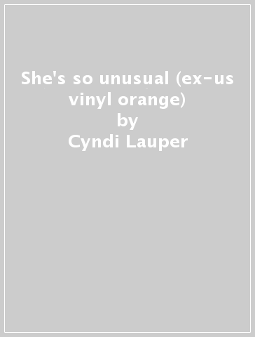 She's so unusual (ex-us vinyl orange) - Cyndi Lauper