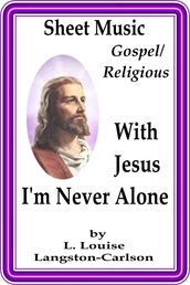 Sheet Music With Jesus I m Never Alone