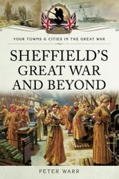 Sheffield s Great War and Beyond, 19161918