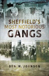 Sheffield s Most Notorious Gangs