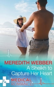 A Sheikh To Capture Her Heart (Wildfire Island Docs, Book 4) (Mills & Boon Medical)