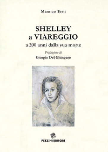 Shelley a Viareggio a 200 anni dalla sua morte - Manrico Testi