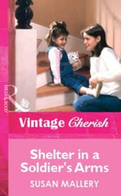 Shelter in a Soldier s Arms (Mills & Boon Vintage Cherish)