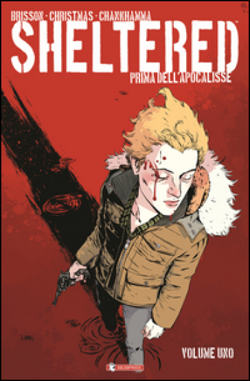 Sheltered. Prima dell'Apocalisse. 1. - Johnnie Christmas - Ed Brisson - Shari Chankhamma