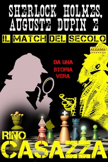 Sherlock Holmes, Auguste Dupin e il match del secolo - Rino Casazza