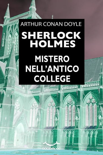 Sherlock Holmes - Mistero nell'antico college - Arthur Conan Doyle