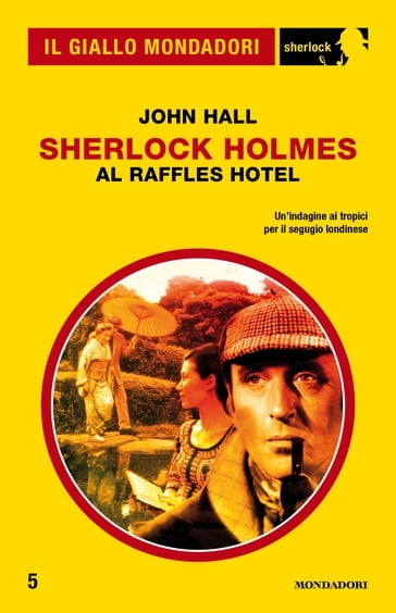 Sherlock Holmes al Raffles Hotel (Il Giallo Mondadori Sherlock) - John Hall