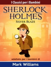 Sherlock Holmes adattato per i bambini: Silver Blaze