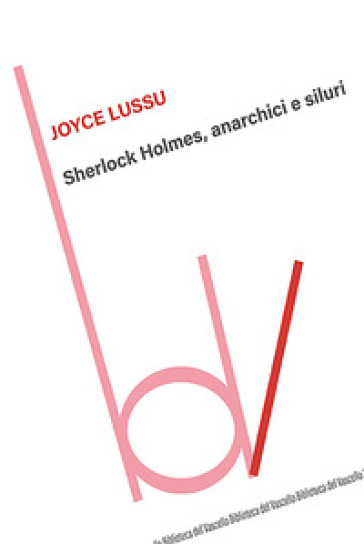 Sherlock Holmes, anarchici e siluri - Joyce Lussu