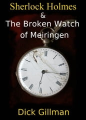 Sherlock Holmes and The Broken Watch of Meiringen