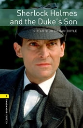 Sherlock Holmes and the Duke s Son Level 1 Oxford Bookworms Library