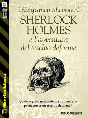 Sherlock Holmes e l'avventura del teschio deforme - Gianfranco Sherwood