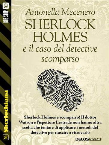 Sherlock Holmes e il caso del detective scomparso - Antonella Mecenero