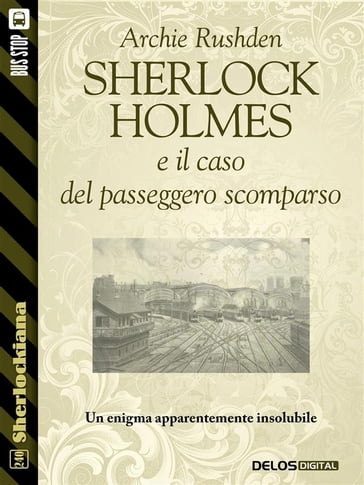 Sherlock Holmes e il caso del passeggero scomparso - Archie Rushden