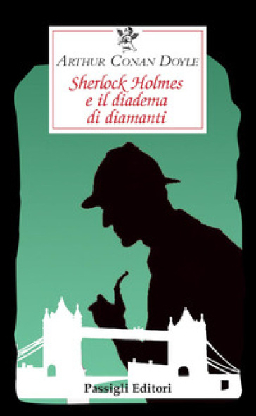 Sherlock Holmes e il diadema di diamanti - Arthur Conan Doyle