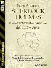 Sherlock Holmes e la drammatica vicenda del dottor Agar