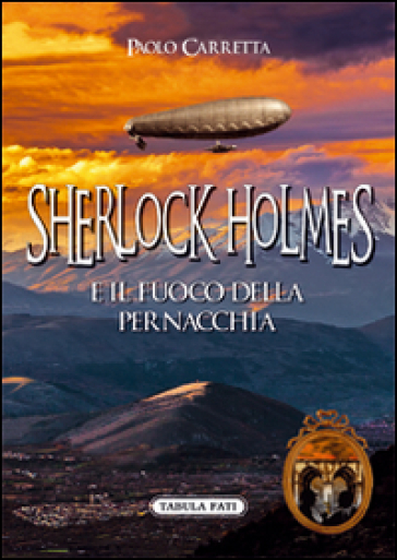 Sherlock Holmes e il fuoco della pernacchia - Paolo Carretta