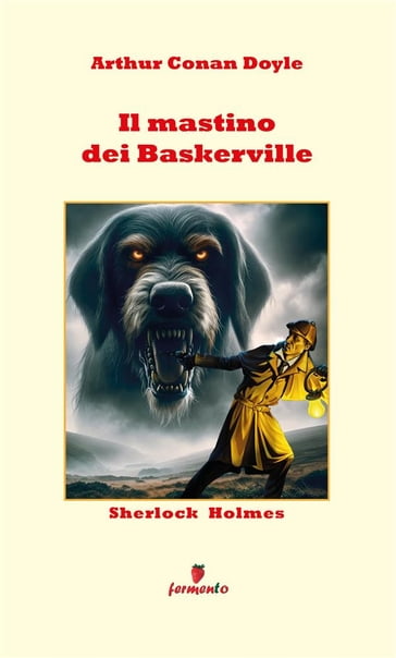 Sherlock Holmes: Il mastino dei Baskerville - Arthur Conan Doyle