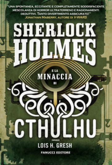 Sherlock Holmes e la minaccia di Cthulhu. Sherlock Holmes vs Cthulhu. Vol. 1 - Lois H. Gresh
