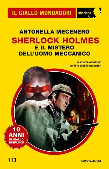 Sherlock Holmes e il mistero dell'uomo meccanico (Il Giallo Mondadori Sherlock) - Antonella Mecenero