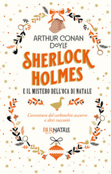 Sherlock Holmes e il mistero dell'oca di Natale. L'avventura del carbonchio azzurro e altri racconti - Arthur Conan Doyle