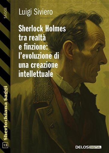 Sherlock Holmes tra realta e finzione l'evoluzione di una creazione intellettuale - Luigi Siviero
