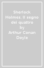 Sherlock Holmes. Il segno dei quattro