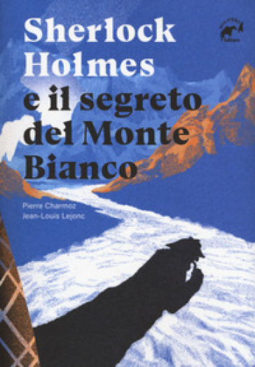 Sherlock Holmes e il segreto del Monte Bianco - Charmoz Pierre - Jean-louis Lejonc