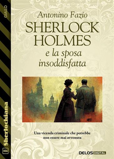 Sherlock Holmes e la sposa insoddisfatta - Antonino Fazio