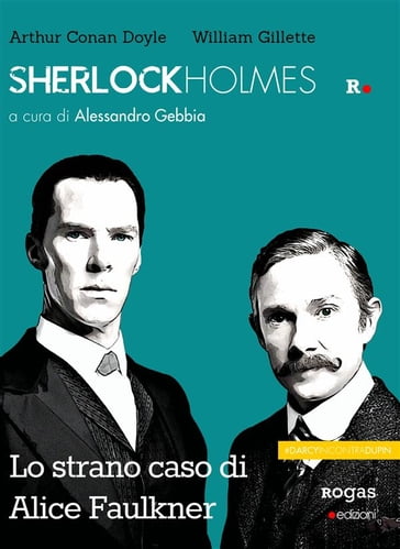 Sherlock Holmes e lo strano caso di Alice Faulkner - Arthur Conan Doyle - William Gillette