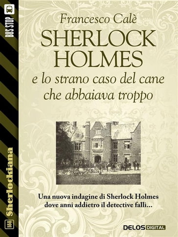 Sherlock Holmes e lo strano caso del cane che abbaiava troppo - Francesco Calè