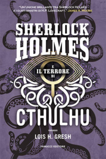 Sherlock Holmes e il terrore di Cthulhu. Sherlock Holmes vs Cthulhu. Vol. 3 - Lois H. Gresh