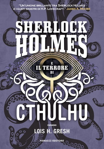 Sherlock Holmes e il terrore di Cthulhu - Lois H. Gresh