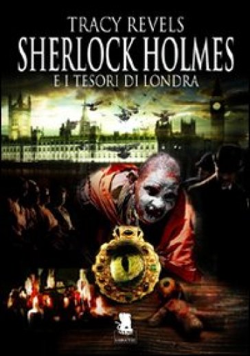 Sherlock Holmes e i tesori di Londra - Tracy Revels - John G. Passarella
