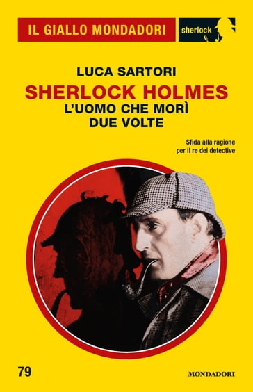 Sherlock Holmes. L'uomo che morì due volte (Il Giallo Mondadori Sherlock) - Luca Sartori