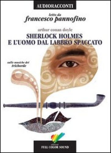 Sherlock Holmes e l'uomo dal labbro spaccato. Audiolibro. CD Audio - Arthur Conan Doyle