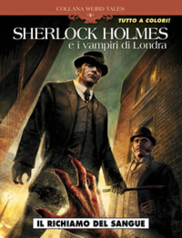 Sherlock Holmes e i vampiri di Londra. 1: Il richiamo del sangue - Sylvain Corduriè - Giuseppe Lacidogna