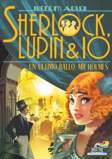 Sherlock, Lupin & Io 22 - Un ultimo ballo, Mr Holmes - Irene M. Adler