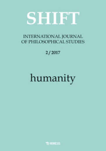 Shift. International journal of philosophical studies (2017). 2: Humanity