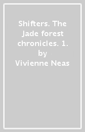 Shifters. The Jade forest chronicles. 1.