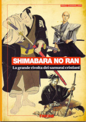 Shimabara no ran. La grande rivolta dei samurai cristiani