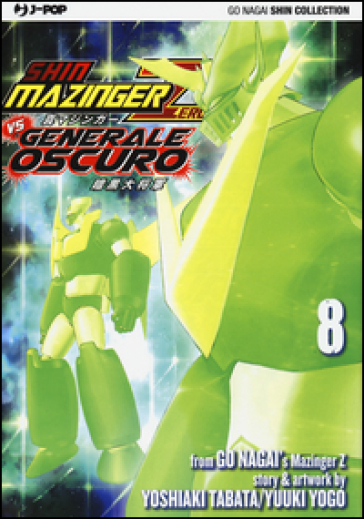 Shin Mazinger Zero vs il Generale Oscuro. 8. - Go Nagai - Yoshiaki Tabata - Yuki Yogo